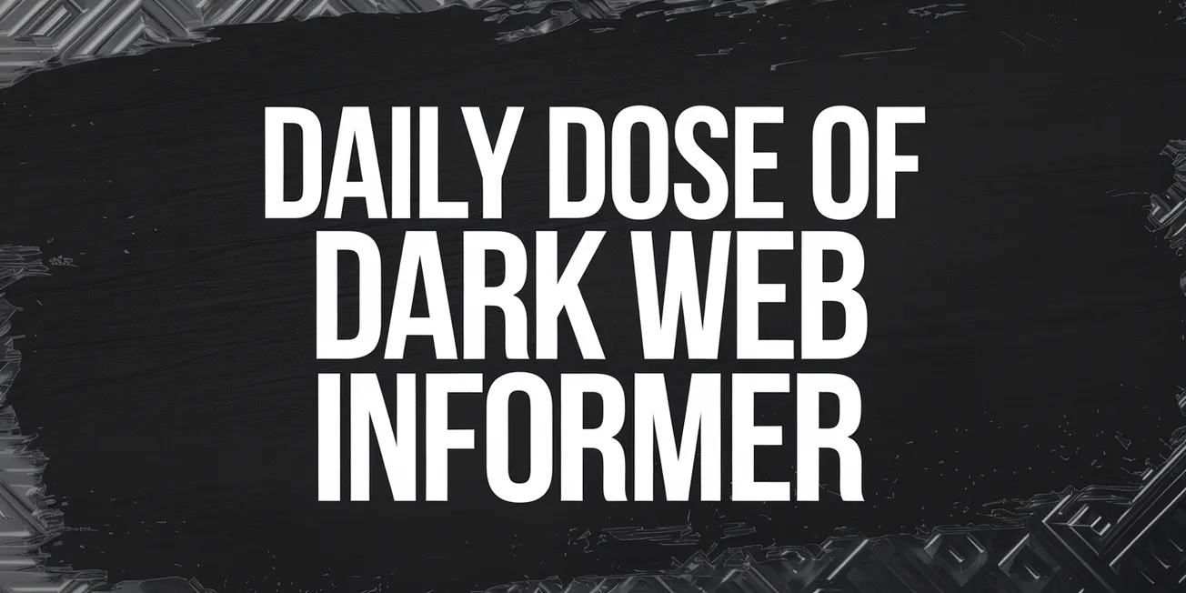 Daily Dose of Dark Web Informer - 9th of May 2025